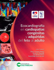 Title: Ecocardiografía en Cardiopatías Congénitas y Adquiridas del Feto al Adulto, Author: Clara Antona A.  Vázquez