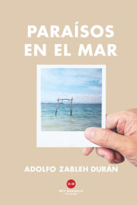 Title: Paraísos en el mar, Author: Adolfo Zableh