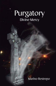 Title: Purgatory: Divine Mercy, Author: Marino Restrepo