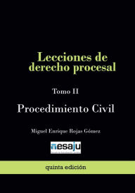 Title: Lecciones de derecho procesal. Tomo II Procedimiento Civil, Author: Miguel Enrique Rojas Gómez