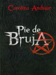Title: Pie de Bruja (Carmina Nocturna 3), Author: Carolina Andújar