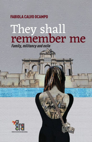 They shall remember me: Family, militancy and exile