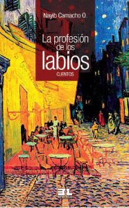 Title: La profesión de los labios: Cuentos, Author: Nayib Camacho O.