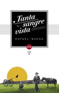 Title: Tanta sangre vista, Author: Rafael Baena