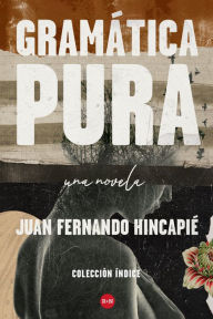 Title: Gramática pura, Author: Juan Fernando Hincapié