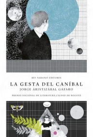 Title: La gesta del caníbal, Author: Jorge Hernández Gáfaro