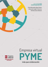 Title: Empresa virtual pyme: Más que colaboración, Author: Gloria Mercedes López Orozco
