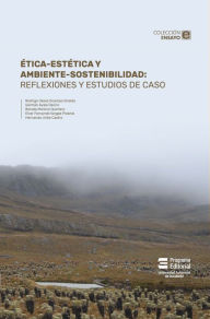 Title: Ética-estética y ambiente-sostenibilidad: Reflexiones y estudios de caso, Author: Rodrigo Jesús Ocampo Giraldo