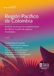 Title: Región Pacífico de Colombia: Análisis local para la competitividad territorial a partir de algunos municipios, Author: Elizabeth Aponte Jaramillo