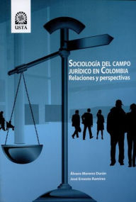 Title: Sociología del campo jurídico en Colombia, Author: Alvaro Moreno Duran