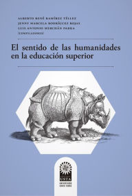 Title: El sentido de las humanidades en la educación superior, Author: Miguel Moreno