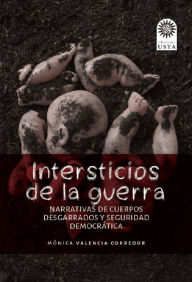 Title: Intersticios de la guerra, Author: Mónica Valencia Corredor
