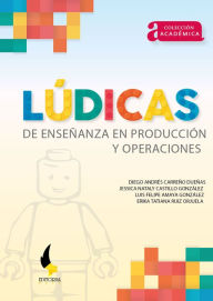 Title: Lúdicas de enseñanza en producción y operaciones, Author: Luis Felipe Amaya González