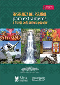 Title: Enseñanza del español para extranjeros a través de la cultura popular, Author: Alberto Avendaño Ramírez