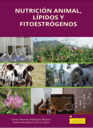 Title: Nutrición animal, lípidos y fitoestrógenos, Author: Carlos Eduardo Rodríguez Molano