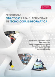 Title: Propuestas didácticas para el aprendizaje en tecnología e informática, Author: Myriam Cecilia Leguizamón González