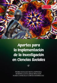 Title: Aportes para la implementación de la investigación en ciencias sociales, Author: Pedro Ignacio Moya Espinosa