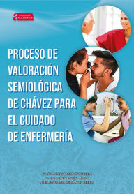 Title: Proceso de valoración semiológica de Chávez para el cuidado de enfermería, Author: Julián Andrés Barragán Becerra
