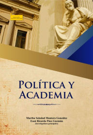 Title: Política y Academia, Author: Martha Soledad Montero González