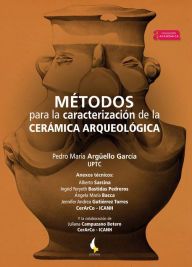 Title: Métodos para la caracterización de la cerámica arqueológica, Author: Pedro María Argüello García