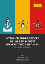 Title: Intención emprendedora de los estudiantes universitarios en Tunja: un análisis descriptivo, Author: Fabio Raúl Blanco Mesa
