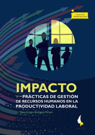 Title: Impacto de las prácticas de gestión de recursos humanos en la productividad laboral, Author: Diana Cristina Rodríguez Moreno
