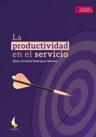 Title: La productividad en el servicio, Author: Diana Cristina Rodríguez Moreno