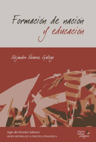 Title: Formación de nación y educación, Author: Alejandro Álvarez Gallego