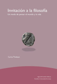 Title: Invitación a la filosofía: Un modo de pensar el mundo y la vida, Author: Carlos Thiebaut