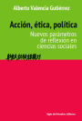 Acción, ética, política: Nuevos parámetros de reflexión en ciencias sociales