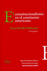 Title: El constitucionalismo en el continente americano, Author: Daniel Bonilla Maldonado