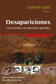 Title: Desapariciones: Usos locales, circulaciones globales, Author: Gabriel Gatti