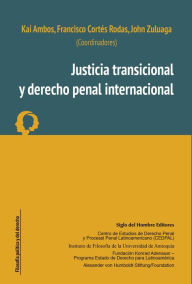 Title: Justicia transicional y derecho penal internacional, Author: Kai Ambos
