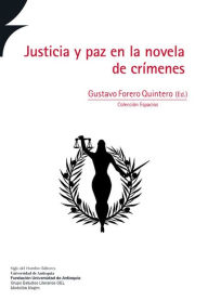 Title: Justicia y paz en la novela de crímenes, Author: Gustavo Forero Quintero