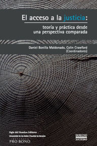 Title: El acceso a la justicia: teoría y práctica desde una perspectiva comparada, Author: Daniel Bonilla Maldonado