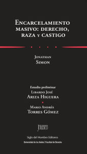 Title: Encarcelamiento masivo: derecho, raza y castigo, Author: Mario Andrés Torres Gómez