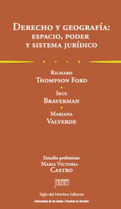 Title: Derecho y geografía: espacio, poder y sistema jurídico, Author: Richard T Ford