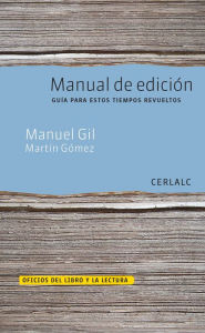 Title: Manual de edición: Guía para estos tiempos revueltos, Author: Manuel Gil