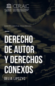 Title: Derecho de autor y derechos conexos, Author: Delia Lipszyc