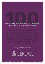 Title: 100 preguntas sobre derecho de autor para el editor universitario, Author: Fredy Adolfo Forero Villa