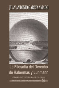 Title: La filosofía del derecho de Habernas y Luhmann, Author: García Amado Juan Antonio