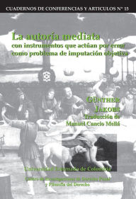 Title: La autoría mediata con instrumentos que actúan por error como problema de imputación objetiva, Author: Jakobs Günther