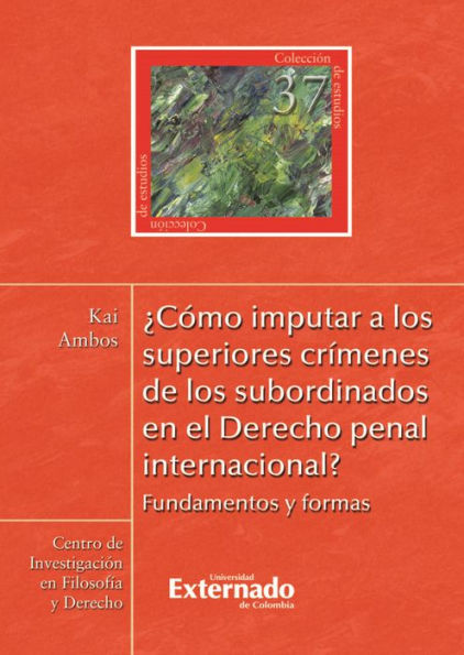 ¿Cómo imputar a los superiores crímenes de los subordinados en el derecho penal internacional?