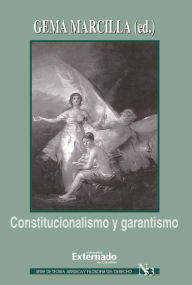 Title: Constitucionalismo y garantismo. Serie teoría jurídica nº 53, Author: Marcilla Gema