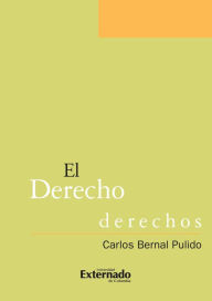 Title: El derecho de los derechos escritos sobre la aplicación, Author: Bernal Pulido Carlos