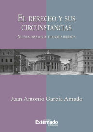 Title: El derecho y sus circunstancias. Nuevos ensayos de filosofía jurídica, Author: García Amado Juan Antonio