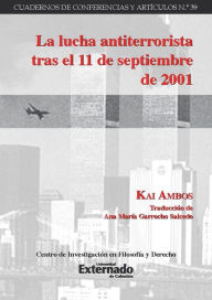 Title: La lucha antiterrorista tras el 11 de septiembre de 2001, Author: Ambos Kai