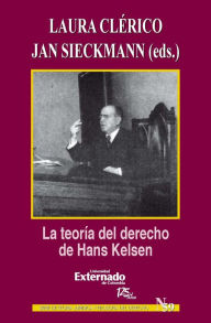 Title: La teoría del derecho de Hans Kelsen, Author: Clérico Laura