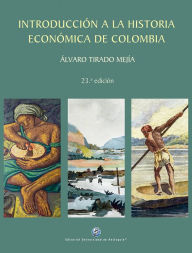 Title: Introducción a la historia económica de Colombia, Author: Álvaro Tirado Mejía