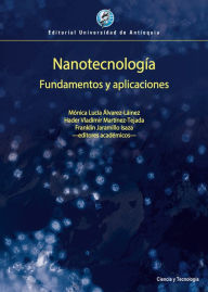 Title: Nanotecnología: Fundamentos y aplicaciones, Author: Mónica Lucía Álvarez-Láinez